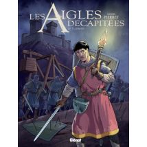 Les Aigles décapitées T.27 Les Aigles décapitées - Tome 27 : Le talisman - BD Historique - Publié par Glénat BD - Sortie en 2015 - VF