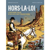 Hors la loi, l'histoire vraie d'un cow-boy transgenre Hors la loi, l'histoire vraie d'un cow-boy transgenre - Roman Graphique Western - Publié par 