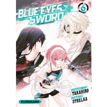 Blue Eyes Sword T.6 Blue Eyes Sword - Tome 06 - Manga & Simultrad Shonen - Publié par Kurokawa - Sortie en 2024 - VF