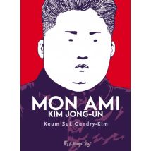 Mon ami Kim Jong-un Mon ami Kim Jong-un - Roman Graphique Documentaire - Publié par Éditions Futuropolis - Sortie en 2025 - VF