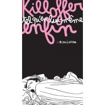 Killoffer Killoffer tel qu'en lui-même enfin - Roman Graphique Documentaire - Publié par L'Association - Sortie en 2015 - VF