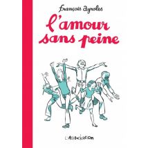 L'amour sans peine L'amour sans peine - BD Romance - Publié par L'Association - Sortie en 2015 - VF