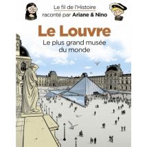 Le fil de l'Histoire raconté par Ariane & Nino T.33 Le fil de l'Histoire raconté par Ariane & Nino - Le Louvre - BD Historique - Publié par Dupuis 