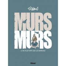 Murs... murs : La vie plus forte que les barreaux Murs... murs : La vie plus forte que les barreaux - BD Documentaire - Glénat BD - 2015 - VF
