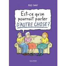 Est-ce qu'on pourrait parler d'autre chose ? Est-ce qu'on pourrait parler d'autre chose ? - BD Humour - Publié par Gallimard BD - Sortie en 2015 - VF
