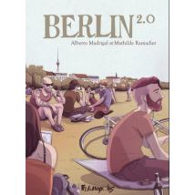 Berlin 2.0 Berlin 2.0 - BD Documentaire - Publié par Futuropolis - Sortie en 2016 - VF