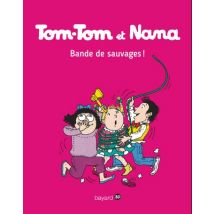 Tom-Tom et Nana T.6 Tom-Tom et Nana, Tome 06 : Bande de sauvages ! - BD Humour - Publié par Bayard Presse - Sortie en 2017 - VF
