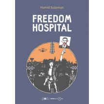 Freedom Hospital Freedom Hospital - Roman Graphique Documentaire - Publié par Çà et Là - Sortie en 2016 - VF