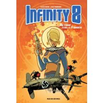 Infinity 8 T.2 Retour vers le Fürher - BD Science Fiction - Publié par Rue de Sèvres - Sortie en 2017 - VF
