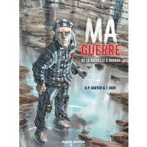 Ma guerre Ma guerre - Roman Graphique Documentaire - Publié par Rue de Sèvres - Sortie en 2017 - VF