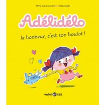 Adélidélo T.1 Adélidélo, Tome 01 : Le bonheur, c'est son boulot ! - BD Jeunesse - Publié par Bayard Jeunesse - Sortie en 2016 - VF