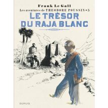 Théodore Poussin T.5 Théodore Poussin - Tome 5 - Le trésor du raja blanc - BD Action / Aventure - Publié par Dupuis - Sortie en 2016 - VF
