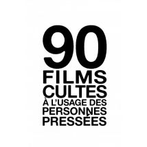 90 films cultes à l'usage des personnes pressées T.1 90 films cultes à l'usage des personnes pressées - Roman Graphique Humour - Çà et Là - 2013 - VF