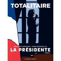 La Présidente T.2 La Présidente - Tome 2 Totalitaire - BD Documentaire - Publié par Les Arènes BD - Sortie en 2016 - VF