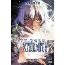 To Your Eternity C17 To Your Eternity Chapitre 017 : Livré à lui-même - Manga & Simultrad Shonen - Publié par Pika - Sortie en 2017 - VF