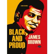 James Brown : Black and Proud James Brown : Black and Proud - BD Biographie - Publié par Marabout - Sortie en 2016 - VF