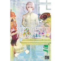 To Your Eternity T.3 To Your Eternity T03 - Manga & Simultrad Shonen - Publié par Pika - Sortie en 2017 - VF