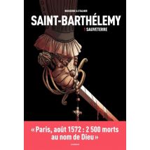 Saint-Barthélemy T.1 Saint-Barthélemy - Tome 1 Sauveterre - BD Documentaire - Publié par Les Arènes BD - Sortie en 2016 - VF