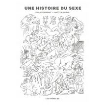 Une Histoire Du sexe Une histoire du sexe - Roman Graphique Erotique - Publié par Les Arènes BD - Sortie en 2017 - VF