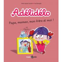 Adélidélo T.3 Adélidélo, Tome 03 : Papa, maman, mon frère et moi ! - BD Jeunesse - Publié par Bayard Presse - Sortie en 2017 - VF