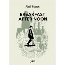 Breakfast After Noon Breakfast After Noon - Roman Graphique Chronique Sociale - Publié par Çà et Là - Sortie en 2018 - VF