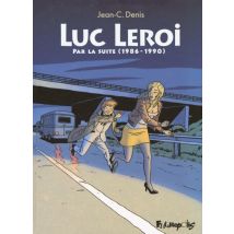 Luc Leroi - L'Intégrale T.2 Luc Leroi - L'Intégrale 2 (Par la suite 1986-1990) - BD Tranche de vie - Futuropolis - 2017 - VF