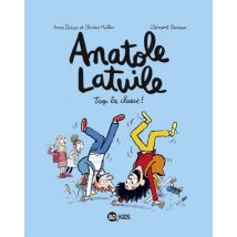 Anatole Latuile T.11 Anatole Latuile, Tome 11 : Anatole Latuile - Trop la classe ! - BD Humour - Publié par Bayard Presse - Sortie en 2018 - VF