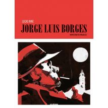 Jorge Luis Borges Jorge Luis Borges - Roman Graphique Adaptation - Publié par Les Rêveurs - Sortie en 2018 - VF