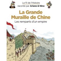 Le fil de l'Histoire raconté par Ariane & Nino Le fil de l'Histoire raconté par Ariane & Nino - La Grande Muraille de Chine - BD Historique - Dupuis 