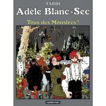 Adèle Blanc-Sec T.7 Adèle Blanc-Sec (Tome 7) - Tous des monstres ! - BD Thriller / Polar - Publié par Casterman - Sortie en 2018 - VF
