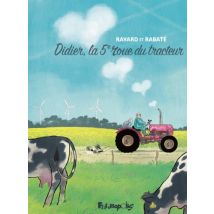 Didier, la 5e roue du tracteur Didier, la 5e roue du tracteur - Roman Graphique Tranche de vie - Publié par Futuropolis - Sortie en 2018 - VF