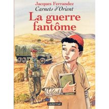 Carnets d'Orient T.6 Carnets d'Orient (Tome 6) - La guerre fantôme - BD Historique - Publié par Casterman BD - Sortie en 2014 - VF