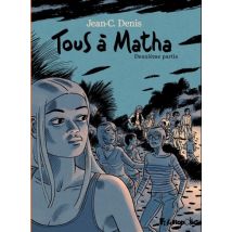 Tous à Matha T.2 Tous à Matha (Deuxième partie) - BD Action / Aventure - Publié par Futuropolis - Sortie en 2012 - VF