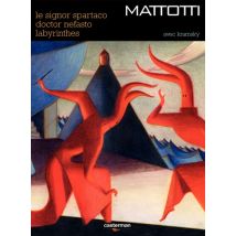 Intégrale Mattotti (Le Signor Spartaco - Docteur Nefasto - Labyrinthes) T.1 Intégrale Mattotti (Le Signor Spartaco - Docteur Nefasto - Labyrinthes) - 