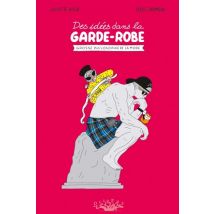 Des idées dans la garde-robe - Grosse philosophie de la mode Des idées dans la garde-robe - Grosse philosophie de la mode - Roman Graphique 