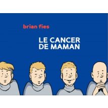 Le cancer de maman T.1 Le cancer de maman - Roman Graphique Documentaire - Publié par Çà et Là - Sortie en 2013 - VF