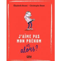 Et alors ? T.3 Et alors ? - tome 03 : J'aime pas mon prénom... Et alors ? - BD Documentaire - 12-21 - 2018 - VF