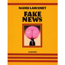 FAKE NEWS Fake news - Roman Graphique Humour - Publié par Les Rêveurs - Sortie en 2018 - VF