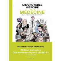 L'Incroyable Histoire de la médecine L'Incroyable Histoire de la médecine - BD Documentaire - Publié par Les Arènes BD - Sortie en 2018 - VF
