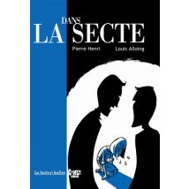 Dans la secte Dans la secte - Roman Graphique Documentaire - Publié par La Boîte à Bulles - Sortie en 2018 - VF