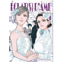 Eclat(s) d'âme T.4 Eclat(s) d'âme - Tome 4 - Manga & Simultrad Drama - Publié par Akata - Sortie en 2018 - VF