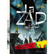 La ZAD. C'est plus grand que nous La ZAD. C'est plus grand que nous - BD Jeunesse - Publié par Futuropolis - Sortie en 2019 - VF