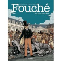 Fouché T.3 Fouché : L'homme d'Etat - BD Documentaire - Publié par Les Arènes BD - Sortie en 2019 - VF