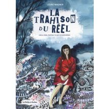 La Trahison du réel La Trahison du réel - Roman Graphique Biographie - Publié par La Boîte à Bulles - Sortie en 2019 - VF