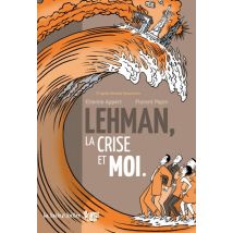 Lehman, la crise et moi Lehman, la crise et moi - Roman Graphique Documentaire - Publié par La Boîte à Bulles - Sortie en 2019 - VF