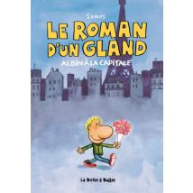 Le Roman d'un gland Le Roman d'un gland - Roman Graphique Humour - Publié par La Boîte à Bulles - Sortie en 2019 - VF