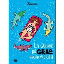 La guerre du gras n'aura pas lieu La guerre du gras n'aura pas lieu - Roman Graphique Humour - Publié par Marabulles - Sortie en 2019 - VF