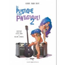 Le plastique c'est fantastique T.2 Le plastique c'est fantastique - Volume 2 - BD Humour - Publié par Graph Zeppelin - Sortie en 2019 - VF