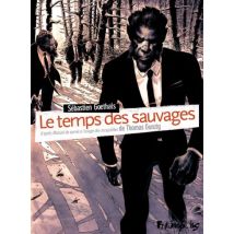 Le temps des sauvages. Manuel de survie à l'usage des incapables Le temps des sauvages. Manuel de survie à l'usage des incapables - BD Action / 