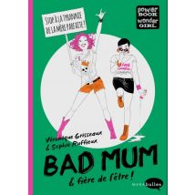Bad Mum & fière de l'être ! Bad Mum & fière de l'être ! - BD Humour - Publié par Marabulles - Sortie en 2019 - VF